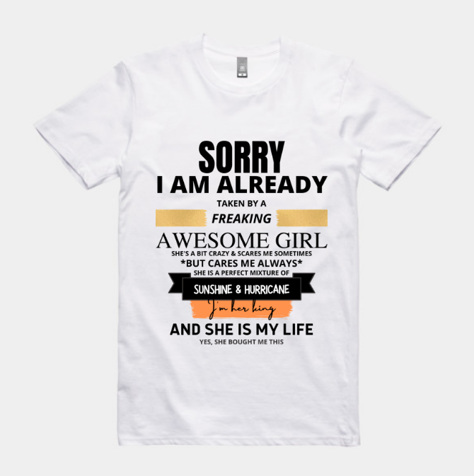 SORRY I'M ALREADY TAKEN - PRINTED T SHIRT